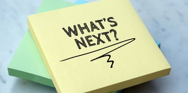 Ask What's Next to Get More Out Of Your Marketing